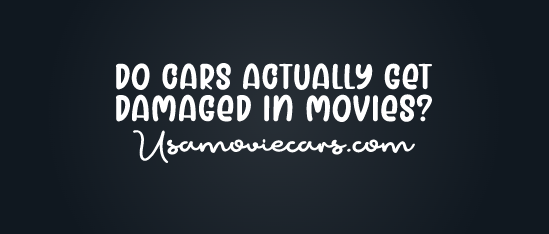 Do Cars Actually Get Damaged In Movies? #1 Best Answer