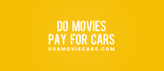 Do Movies Pay For Cars? #1 Best Answer