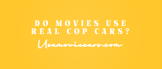 Do Movies Use Real Cop Cars? #1 Best Answer