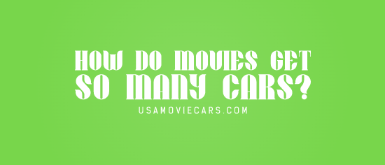 How Do Movies Get So Many Cars? #1 Best Answer