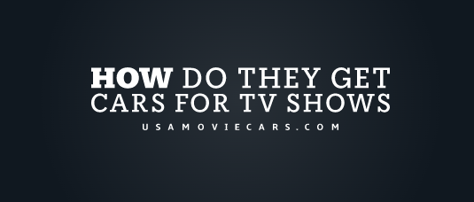 How Do They Get Cars For TV Shows? #1 Best Answer