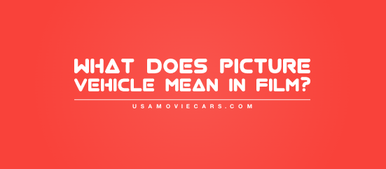 What Does Picture Vehicle Mean In Film? #1 Best Answer