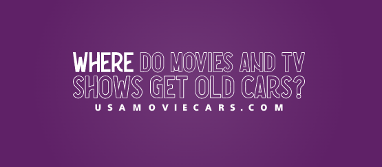 Where Do Movies And TV Shows Get Old Cars? #1 Best Answer