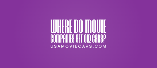 Where Do Movie Companies Get Old Cars? #1 Best Answer