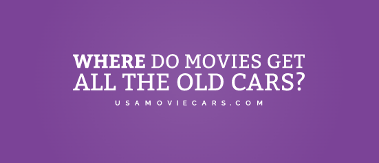 Where Do Movies Get All The Old Cars? #1 Best Answer