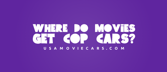 Where Do Movies Get Cop Cars? #1 Best Answer