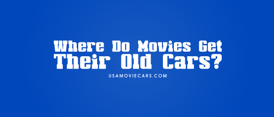 Where Do Movies Get Their Old Cars? #1 Best Answer