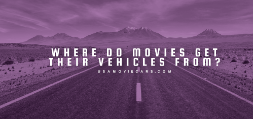 Where Do Movies Get Their Vehicles From? #1 Best Answer