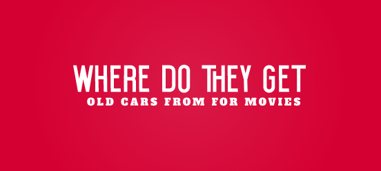 Where Do They Get Old Cars From For Movies? #1 Best Answer