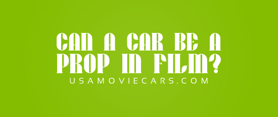 Can A Car Be A Prop In Film? #1 Best Answer