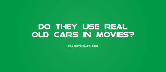 Do They Use Real Old Cars In Movies? #1 Best Answer