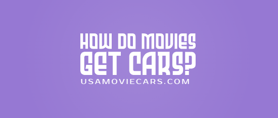How Do Movies Get Cars? #1 Best Answer