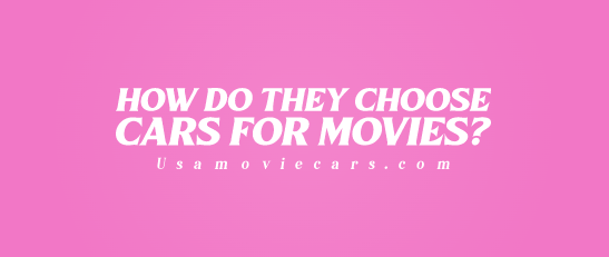 How Do They Choose Cars For Movies? #1 Best Answer