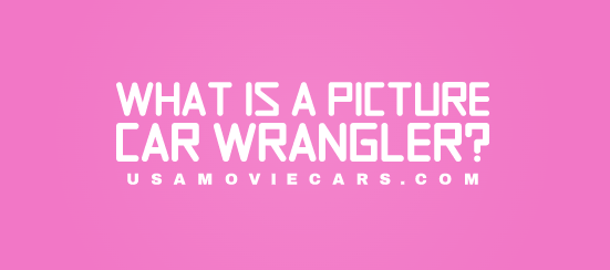 What Is A Picture Car Wrangler? #1 Best Answer